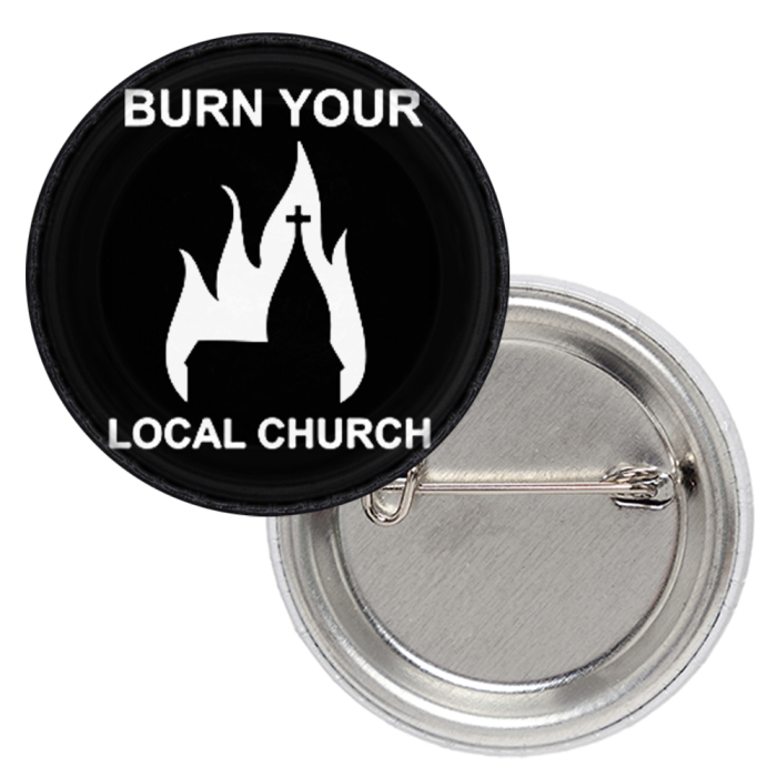 Burn Your Local Church Badge