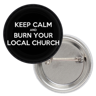 Keep Calm and Burn Your Local Church Badge
