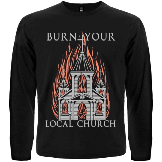 Burn Your Local Church Long Sleeve T-Shirt