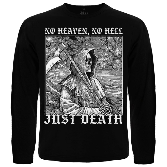 No Heaven, No Hell - Just Death Long Sleeve T-Shirt